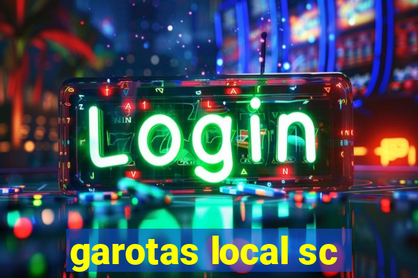 garotas local sc